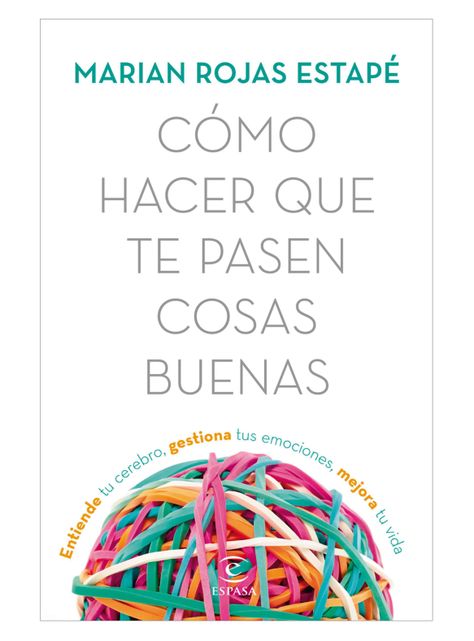Libro ¿Cómo Hacer Que te Pasen Cosas Buenas? - Marian Rojas-0